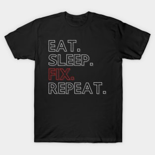 Eat Sleep Fix Repeat T-Shirt